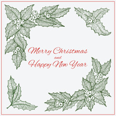 Frame with branches of holly. Graphic hand drawn engraving style.   Christmas botanical illustration for invitations, greeting cards, posters, prints.