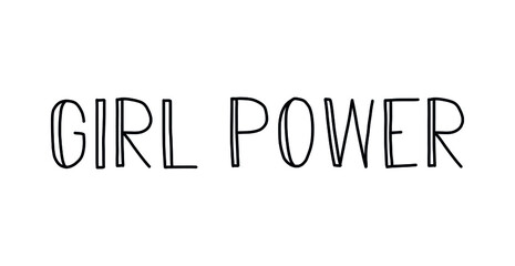 Girl power. Feminism quote, woman motivational slogan. Feminist saying. Lettering quote.