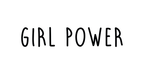 Girl power. Feminism quote, woman motivational slogan. Feminist saying. Lettering quote.