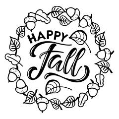 Happy Fall frame. Wreath with Hand written lettering and falling leaves, acorns. Vector calligraphy illustration. Fall, autumn and Thanksgiving Design for poster, banner, card, badge, t-shirt, print