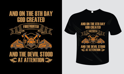 And on the 8th day god created firefighter print-ready vector t-shirt design. vector illustration. Pair of combat boots, firefighter helmet, and vintage t-shirt design vector. Memorial day t-shirt 