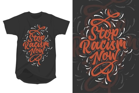 Stop Racism Now T-shirt Ready To Print For Apparel, Poster, Illustration. Modern, Simple, Lettering T Shirt Vector