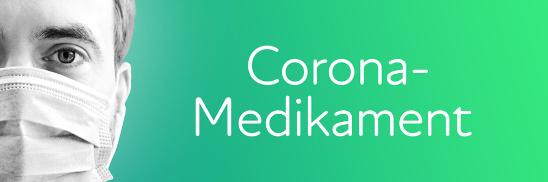 Corona-Medikament. Portrait von Mann mit Mundschutz/Atemmaske. Text auf Hintergund (blau/grün). Coronavirus