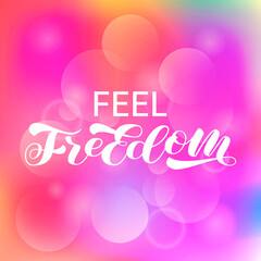Feel freedom brush lettering. Vector stock illustration for card or poster