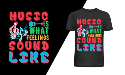 Music is what feelings sound like-Music t-shirt, vector, slogan, graphic, for t-shirt prints, and other uses.