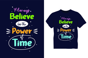 Always believe in the power of time typography t shirt design