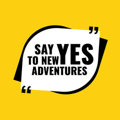 
Inspiring Creative Motivation Quote Poster Template. Vector Banner Design Illustration Concept. Say yes to new adventures