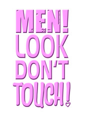 Slogan men look don't touch design