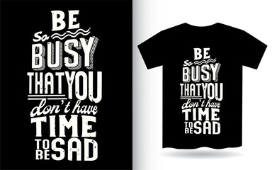 Motivational typography quote for t shirt print
