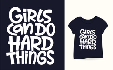 Girls can do hard things hand lettering art for t shirt