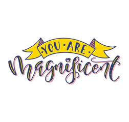 You are magnificent - colored lettering with ribbon - vector illustration 