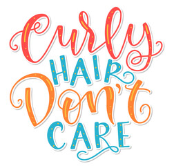 Curly hair don't care - vector illustration with multicolored calligraphy.