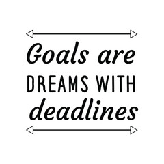  Goals are dreams with deadlines. Vector Quote