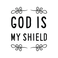 God is my shield. Vector Quote