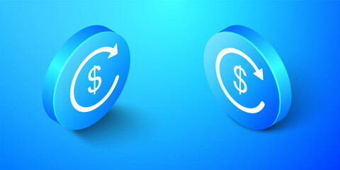 Isometric Refund money icon isolated on blue background. Financial services, cash back concept, money refund, return on investment, currency exchange. Blue circle button. Vector.