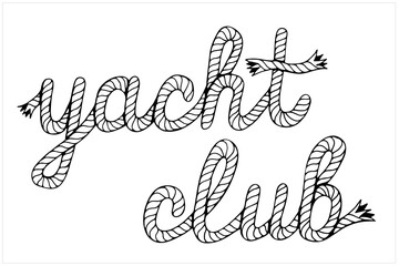 Yacht club, lettering with hawser, hand drawn vector illustration