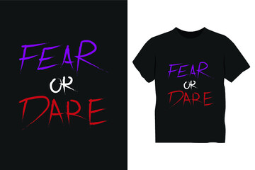 Fear or dare t shirt design