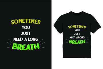 Sometimes you just need a long breath t shirt design