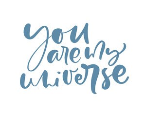 You are my Universe hand drawn lettering text and comet. Motivation and inspiration love and life positive valentine quote. Calligraphy vector illustration graphic design
