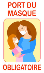 Port du masque obligatoire. Translation: "Wearing mask is mandatory". Mask required french version. Mother and daughter wearing mask. New normal. Wear facemask. Sign. Banner. Poster. Woman with child