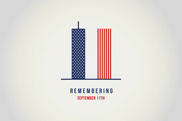 Remember 9 11, Patriot day, September 11. Illustration of the Twin towers representing the number eleven. We will never forget the terrorist attacks of september 11, 2001
