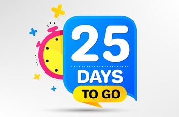 Countdown left days banner with timer. Twenty five days left icon. 25 days to go sign. Sale announcement banner. Count time for promotional speech bubble. Promotion countdown timer. Vector