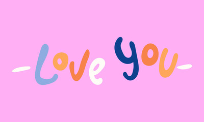 Hand drawn vector inscription. Love you text isolated on pink background. Template for banner, poster or print. Romatic lettering collection