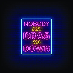 Nobody can Drag me Down Neon Signs Style Text Vector