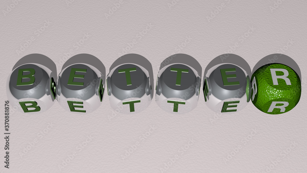 Poster better text by cubic dice letters. 3d illustration. concept and background