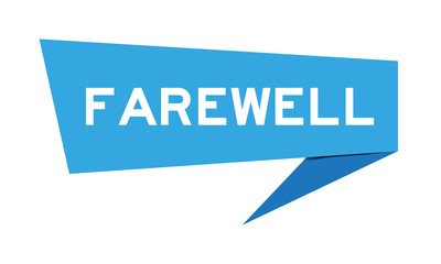 Blue color paper speech banner with word farewell on white background