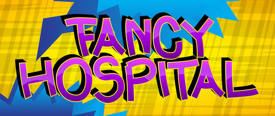 Fancy Hospital Comic book style cartoon words on abstract comics background.