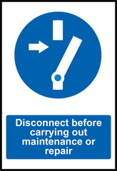 Disconnect before carrying maintenance or repair signs