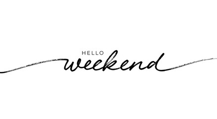 Hello Weekend hand written lettering. Hand drawn modern linear calligraphy. Chill and relax phrase. Friday, Saturday, Sunday are coming. Vector typography for prints, banner, cards, t shirts, stickers
