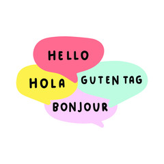 Speech bubbles. Hello, guten tag, bonjour, hola it's greeting words in English, German, French, and Spanish. Bilingual concept. Vector hand drawn, lettering illustration on white background.