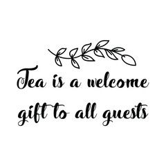 Tea is a welcome gift to all guests. Vector Quote