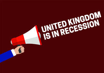 UNITED KINGDOM IS IN RECESSION megaphone vector