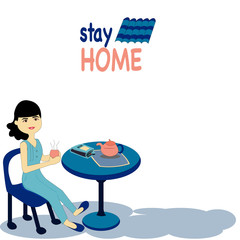 Cartoon cute girl holding cup of tea is sitting on chair near the table has teapot on top with stay home text on the top ,vector flat isolate design concept for stay home 