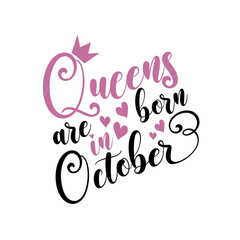 Queens are born in October- Vector illustration Hand drawn crown. Good for scrap booking, posters, greeting cards, banners, textiles, T-shirts, or gifts, clothes.
