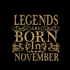 Obraz premium Legends are born in November- Vector typography art lettering illustration vintage style design for t shirt printing 