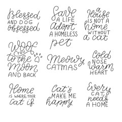 Positive quotes set about dog, cat, pet. Woof you to the moon and back. Save a life, adopt a homeless pet. A house is not a home without cat. Meowy Catmas. Cold nose, warm heart. Cats make me happy.