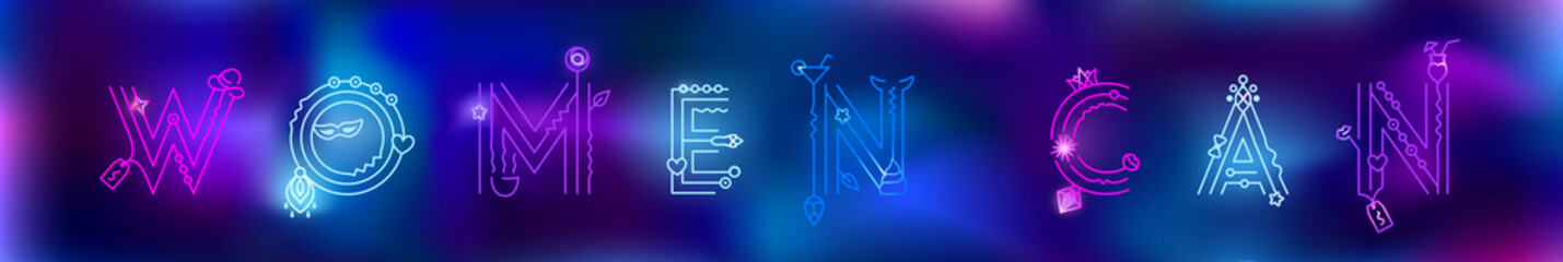 Women can. Feminine inspirational quote in neon style. Signboard, glowing banner. Motivational hand drawn lettering phrase. Vector line art illustration