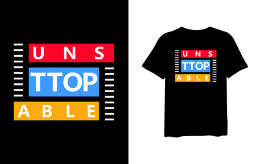 Unstopable, urban stylish t-shirt and apparel trendy design and typography lettering, print, vector, illustration design.