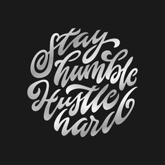 Stay Humble Hustle Hard typography. Vector illustration.