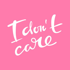 I don't care. Vector hand drawn lettering