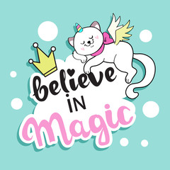 Beautiful cat unicorn lies on a cloud with the words believe in magic on a blue background. Greeting card for children