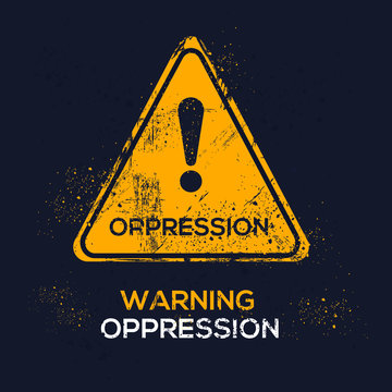 Warning sign (oppression), vector illustration.	