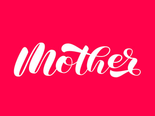 Mother brush lettering. Vector stock illustration for poster or banner