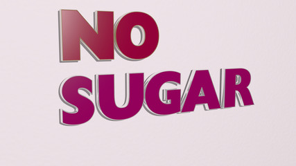 NO SUGAR text on the wall - 3D illustration for background and food