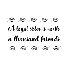 A loyal sister is worth a thousand friends. Vector Quote