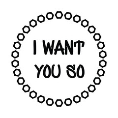  I want you so. Vector Quote
